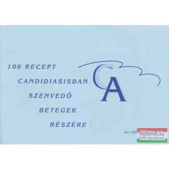   Verli Sándorné - 100 recept Candidiasisban szenvedő betegek részére