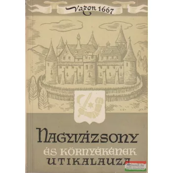   Dr. Zákonyi Ferenc szerk. - Nagyvázsony és környékének útikalauza