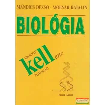   Mándics Dezső, Molnár Katalin - Biológia - Ennyit kell(ene) tudnod