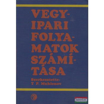   Ivan Petrovics Muhlenov szerk. - Vegyipari folyamatok számítása