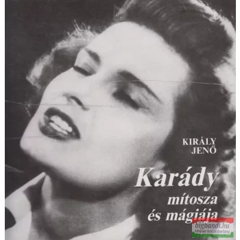 Király Jenő - Karády mítosza és mágiája