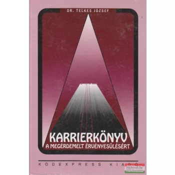 Karrierkönyv a megérdemelt érvényesüléshez