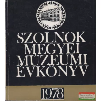   Kaposvári Gyula szerk. - Szolnok Megyei Múzeumi Évkönyv 1978