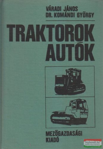 Váradi János, Dr. Komándy György - Traktorok-autók