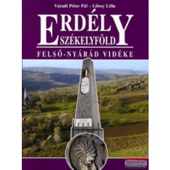   Váradi Péter Pál, Lőwey Lilla - Erdély - Székelyföld - Felső-Nyárád vidéke 