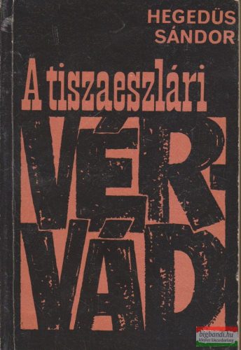 Hegedűs Sándor - A tiszaeszlári vérvád