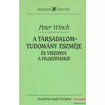   Peter Winch - A társadalomtudomány eszméje és viszonya a filozófiához