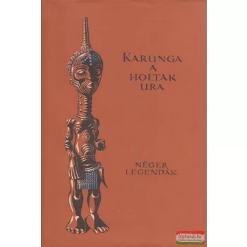 Kende István szerk. - Karunga a holtak ura