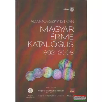   Adamovszky István szerk. - Magyar érme katalógus 1892-2008