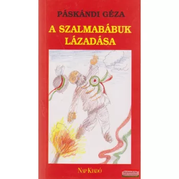 Páskándi Géza - A szalmabábuk lázadása