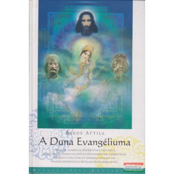 Bakos Attila - A Duna Evangéliuma