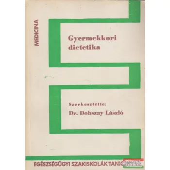 Dr. Dobszay László szerk. - Gyermekkori dietetika