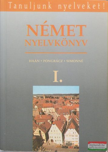 Dr. Haán György, Dr. Pongrácz Judit, Simon Józsefné - Német nyelvkönyv I.