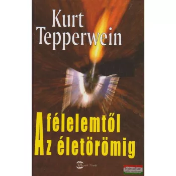 Kurt Tepperwein - A félelemtől az életörömig