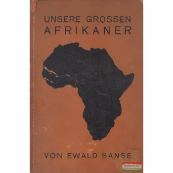 Ewald Banse - Unsere grossen Afrikaner