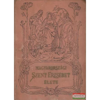 Magyarországi Szent Erzsébet élete