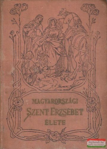Magyarországi Szent Erzsébet élete