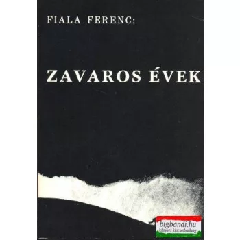 Fiala Ferenc - Zavaros évek