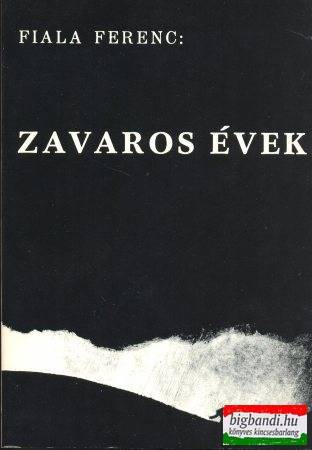 Fiala Ferenc - Zavaros évek