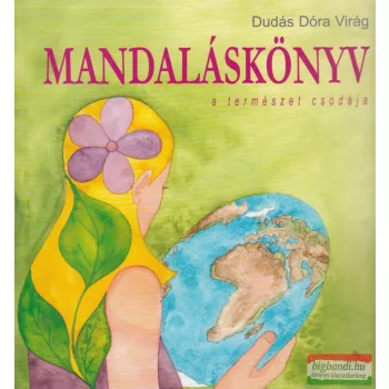   Dudás Dóra Virág - Mandaláskönyv - a természet csodája