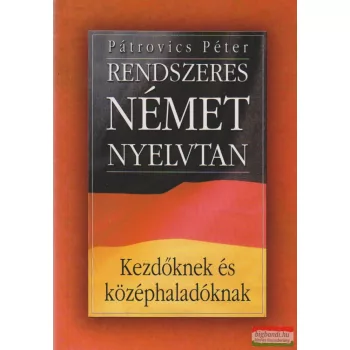   Rendszeres német nyelvtan - Kezdőknek és középhaladóknak