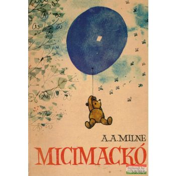 A. A. Milne - Micimackó / Micimackó kuckója