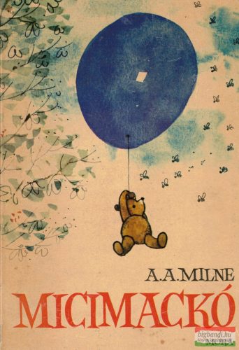 A. A. Milne - Micimackó / Micimackó kuckója