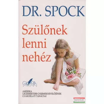 Dr. Benjamin Spock - Szülőnek lenni nehéz