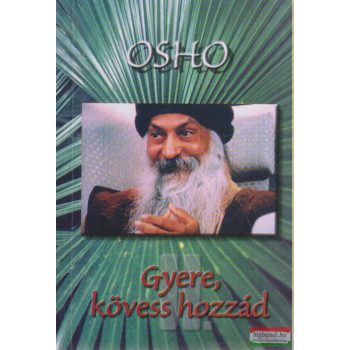 Osho - Gyere, kövess hozzád! II.