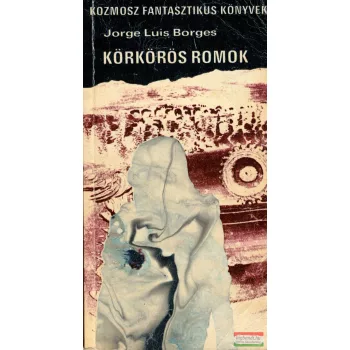 Jorge Luis Borges - Körkörös romok