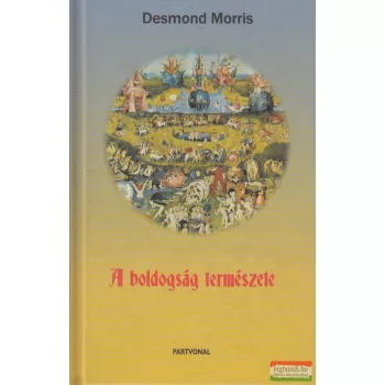 Desmond Morris - A boldogság természete