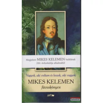   Vagyok, aki voltam és leszek, aki vagyok - Mikes Kelemen füveskönyve