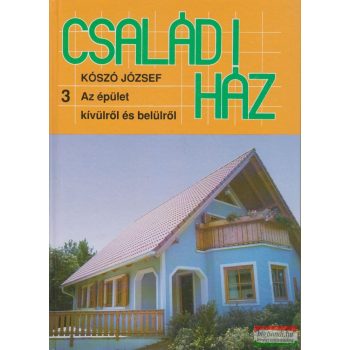 Családi ház 3. - Az épület kívülről és belülről