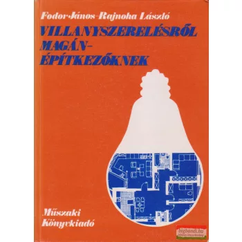   Fodor János, Rajnoha László - Villanyszerelésről magánépítkezőknek 