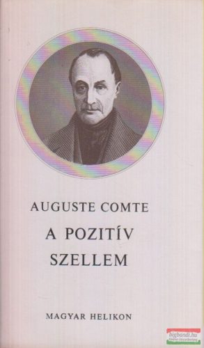 Auguste Comte - A pozitív szellem