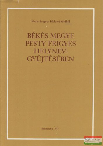 Jankovich B. Dénes - Békés megye Pesty Frigyes helynévgyűjtésében