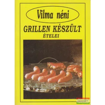 Vilma néni grillen készült ételei