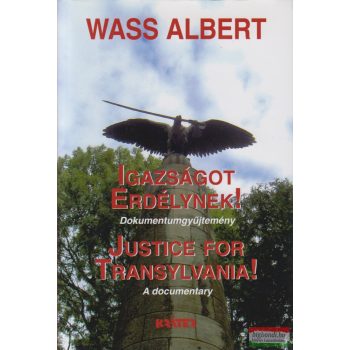   Wass Albert - Igazságot Erdélynek! - Dokumentumgyűjtemény 