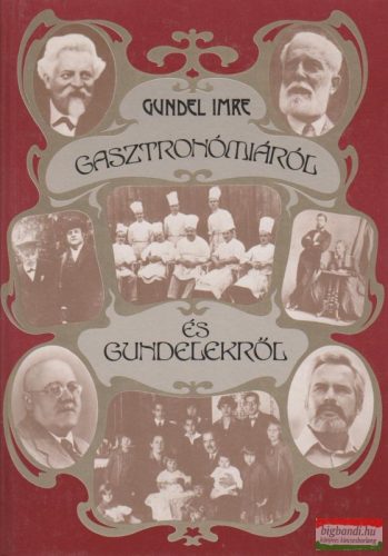 Gundel Imre - Gasztronómiáról és Gundelekről
