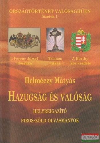 Helméczy Mátyás - Hazugság és valóság - Helyreigazító piros-zöld olvasmányok