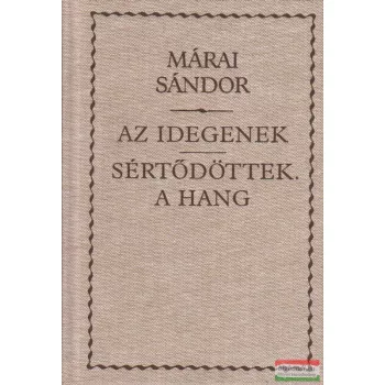 Márai Sándor - Az idegenek / Sértődöttek / A hang