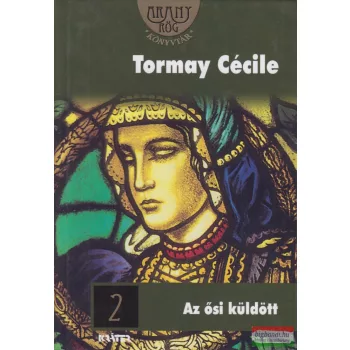 Tormay Cécile - Az ősi küldött 