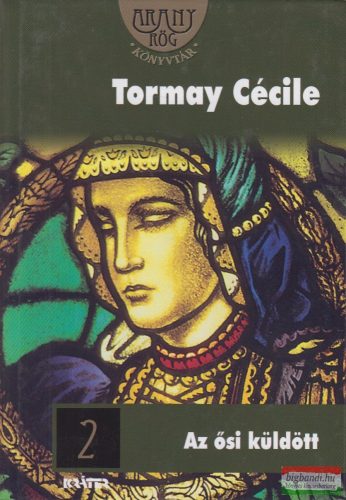 Tormay Cécile - Az ősi küldött 
