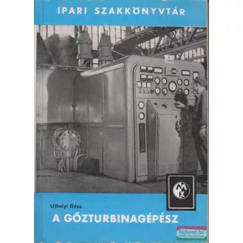 Ujhelyi Géza - A gőzturbinagépész
