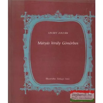 Mátyás király Gömörben