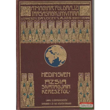 Hedin Sven - Ázsia sivatagjain keresztül