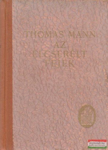 Thomas Mann - Az elcserélt fejek