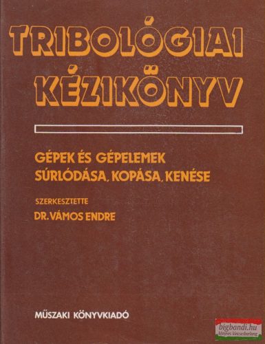 Dr. Vámos Endre szerk. - Tribológiai kézikönyv