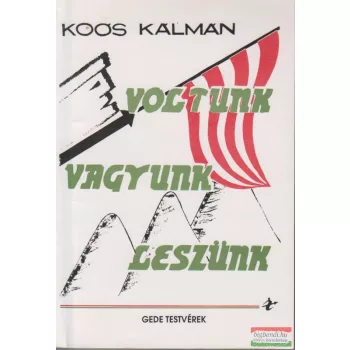 Koós Kálmán - Voltunk, vagyunk, leszünk