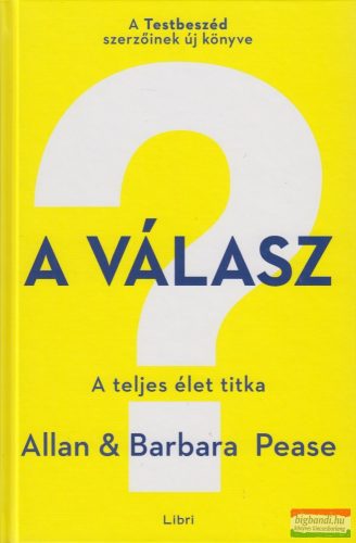 Allan Pease, Barbara Pease - A válasz - A teljes élet titka 